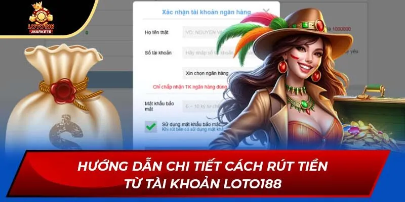 Hướng dẫn chi tiết cách rút tiền từ tài khoản Loto188 Hướng dẫn chi tiết cách rút tiền từ tài khoản Loto188