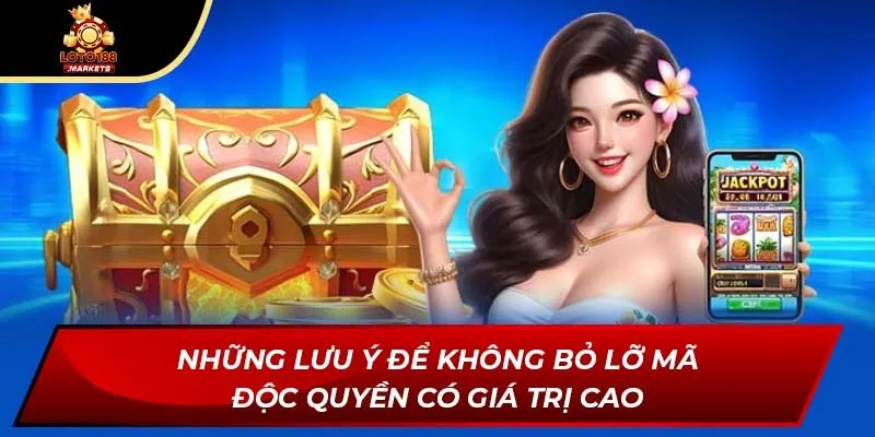 Những lưu ý để không bỏ lỡ mã độc quyền có giá trị cao Những lưu ý để không bỏ lỡ mã độc quyền có giá trị cao