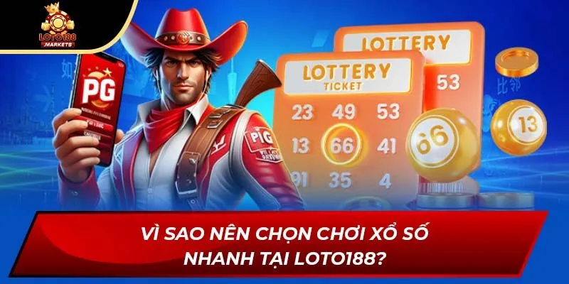 Vì sao nên chọn chơi xổ số nhanh tại Loto188? Vì sao nên chọn chơi xổ số nhanh tại Loto188?